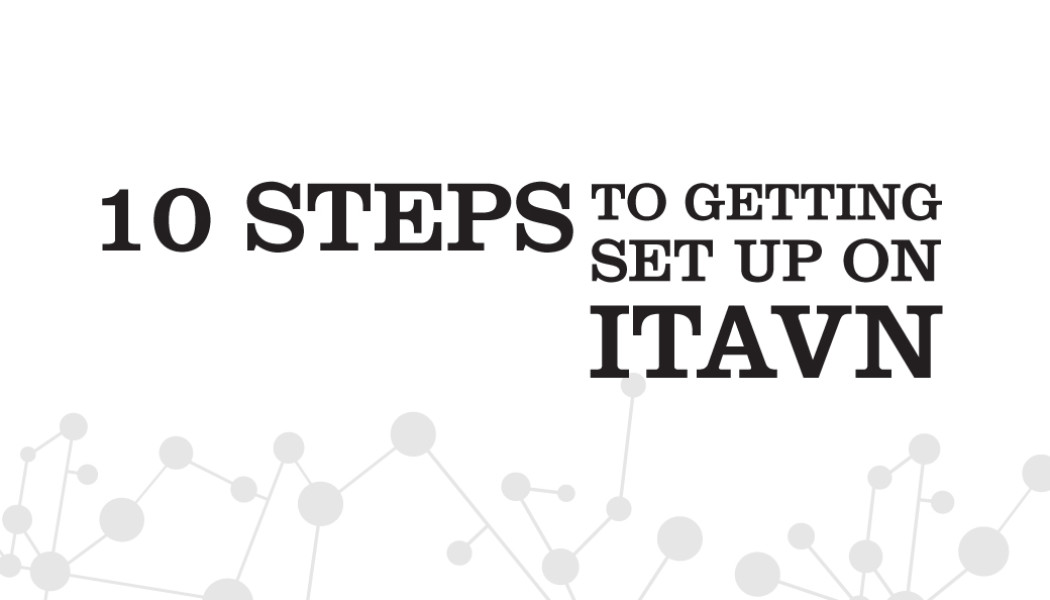 10 Steps to Getting Set Up on ITAVN